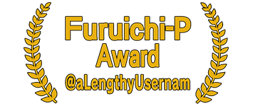 Furuichi-P Award　@aLengthyUsernam