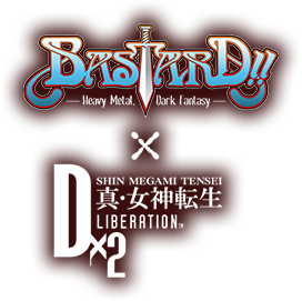 [Official]  <BASTARD!! -Heavy Metal, Dark Fantasy-> & <SHIN MEGAMI TENSEI Liberation Dx2> Collaboration Website!