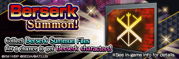 Collect Berserk Summon Files from events for a chance to get Berserk characters!