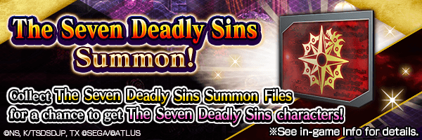 Collect The Seven Deadly Sins Summon Files from events for a chance to get Collaboration characters!