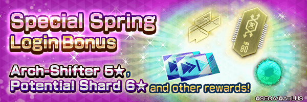 Get 	Arch-Shifter 5★ and Potential Shard 6★ in the Special Spring Login Bonus!