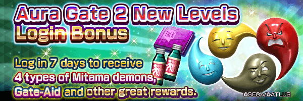 Receive rewards like Gate-Aid and 4 types of Mitama demons! Aura Gate 2 New Levels Login Bonus Incoming!