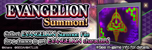 Collect EVANGELION Summon Files from events for a chance to get Collaboration characters!