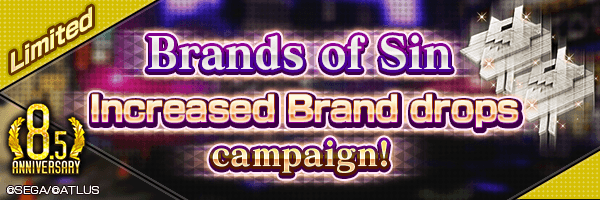 [8.5 Year Anniv.]Brand drops within Brands of Sin increased! Increased Brand Drops Campaign to be held!